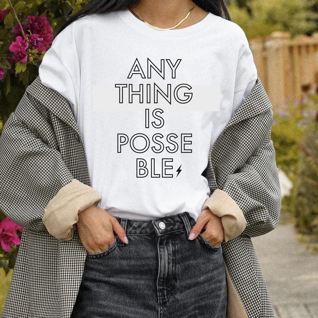 The ANYTHING IS POSSEBLE Shirt